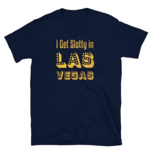 I Get Slotty in Las Vegas Short-Sleeve Unisex T-Shirt