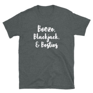 Booze, Blackjacks, & Besties Basic Short-Sleeve Unisex T-Shirt