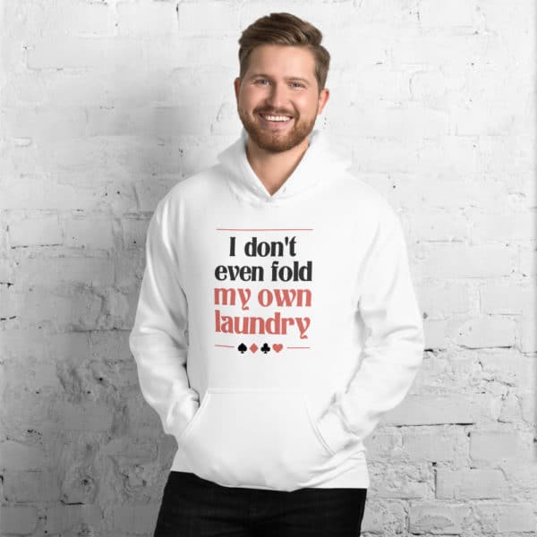 I don’t Even Fold My Own Laundry Unisex Hoodie
